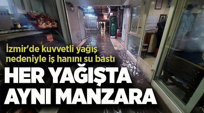 İzmir'de kuvvetli yağış nedeniyle iş hanını su bastı