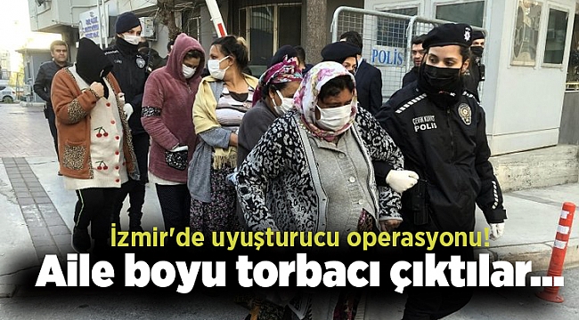 İzmir'de uyuşturucu operasyonu! Aile boyu torbacı çıktılar...