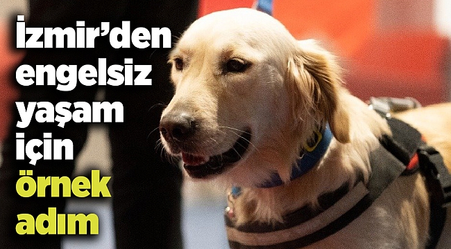 İzmir’den engelsiz yaşam için örnek adım