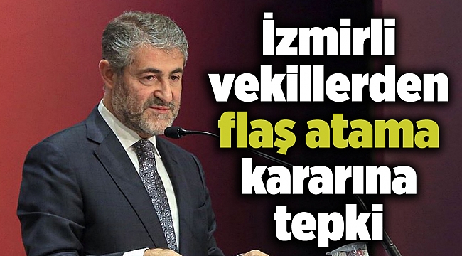 İzmirli vekillerden flaş atama kararına tepki