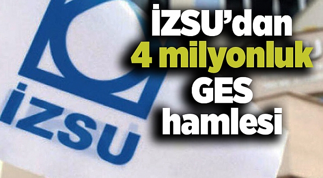 İZSU’dan 4 milyonluk GES hamlesi