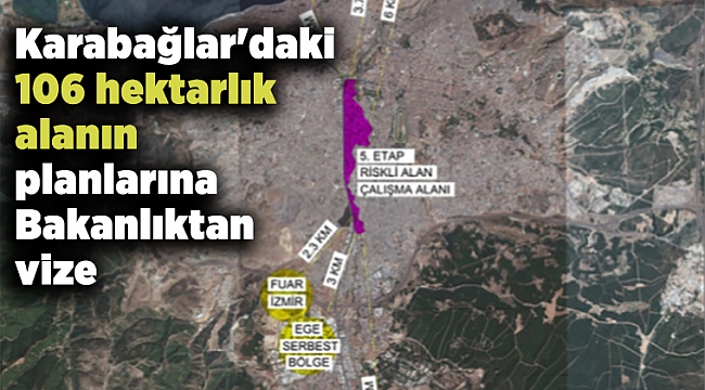 Karabağlar'daki 106 hektarlık alanın planlarına Bakanlıktan vize