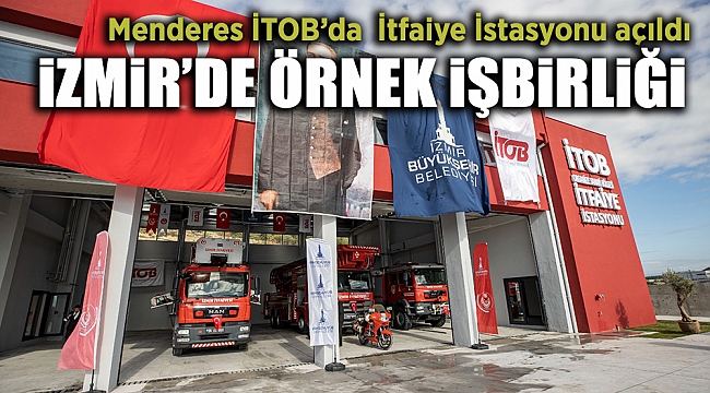 Menderes İTOB’da İtfaiye İstasyonu açıldı