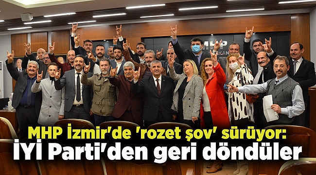 MHP İzmir'de 'rozet şov' sürüyor: İYİ Parti'den geri döndüler