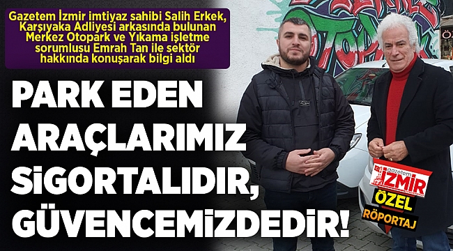 PARK EDEN ARAÇLARIMIZ SİGORTALIDIR, GÜVENCEMİZDEDİR!
