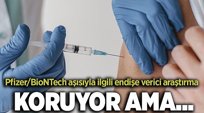 Pfizer/BioNTech aşısıyla ilgili endişe verici araştırma
