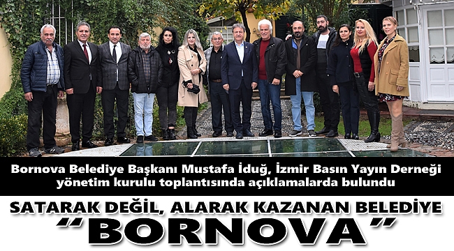 SATARAK DEĞİL ALARAK BÜYÜYEN BELEDİYE: &quot;BORNOVA&quot;