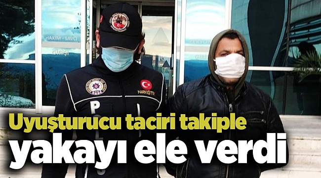 Uyuşturucu taciri takiple yakayı ele verdi