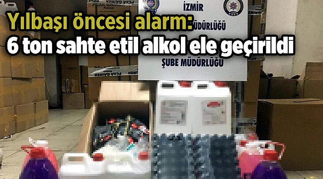 Yılbaşı öncesi alarm: 6 ton sahte etil alkol ele geçirildi