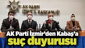 AK Parti İzmir’den Kabaş’a suç duyurusu