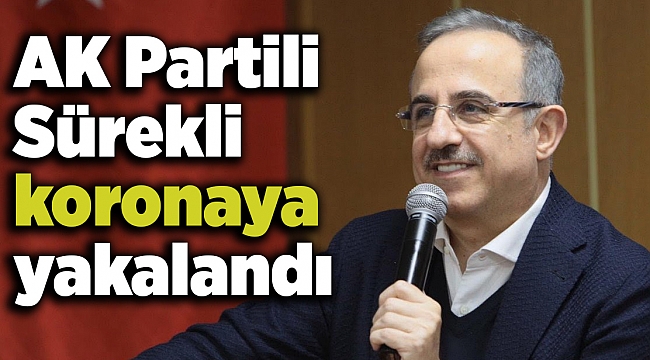 AK Partili Sürekli koronaya yakalandı