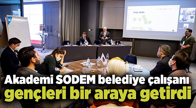Akademi SODEM belediye çalışanı gençleri bir araya getirdi