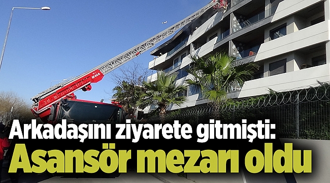 Arkadaşını ziyarete gitmişti: Asansör mezarı oldu