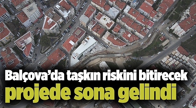 Balçova’da taşkın riskini bitirecek projede sona gelindi