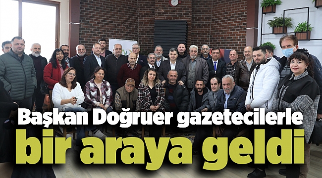 Başkan Doğruer gazetecilerle bir araya geldi