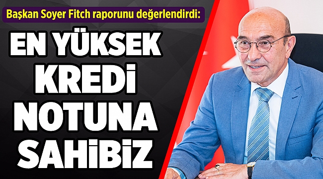 Başkan Soyer Fitch raporunu değerlendirdi