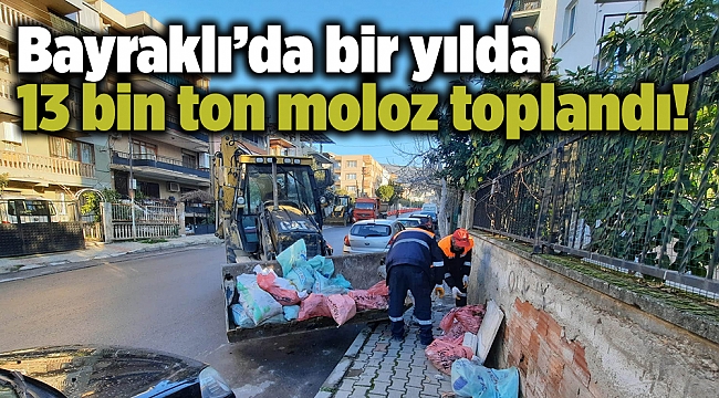 Bayraklı’da bir yılda 13 bin ton moloz toplandı!
