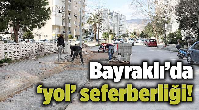 Bayraklı’da ‘yol’ seferberliği!