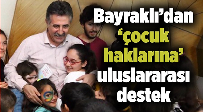 Bayraklı’dan ‘çocuk haklarına’ uluslararası destek
