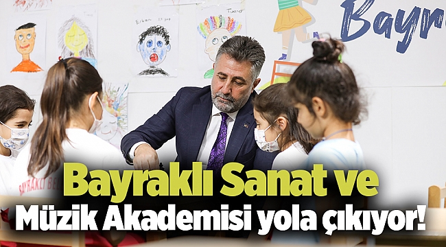 Bayraklı Sanat ve Müzik Akademisi yola çıkıyor!