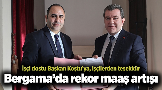 Bergama’da rekor maaş artışı