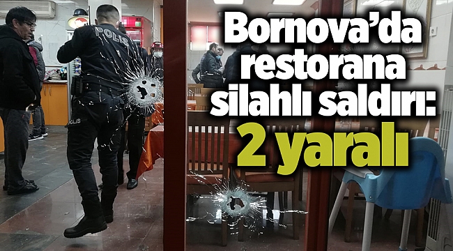 Bornova’da restorana silahlı saldırı: 2 yaralı