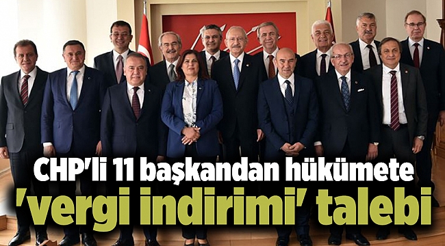 CHP'li 11 başkandan hükümete 'vergi indirimi' talebi