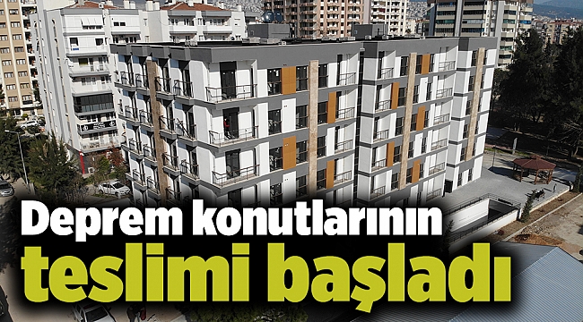 Deprem konutlarının teslimi başladı