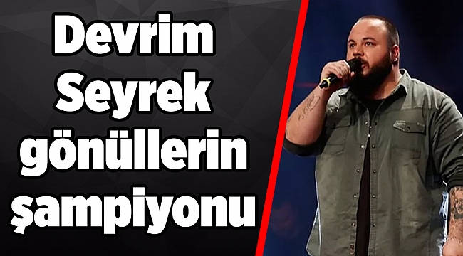 Devrim Seyrek gönüllerin şampiyonu