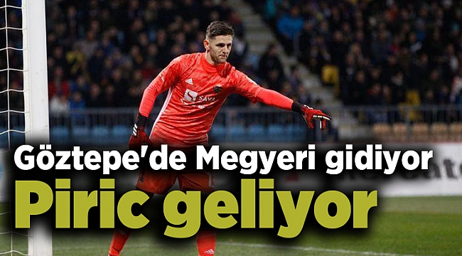 Göztepe&#039;de Megyeri gidiyor Piric geliyor