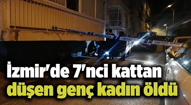 İzmir'de 7'nci kattan düşen genç kadın öldü