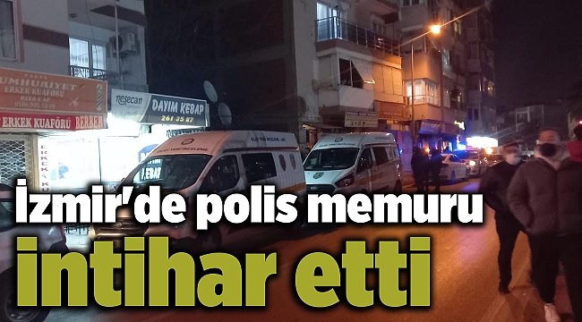  İzmir'de polis memuru intihar etti