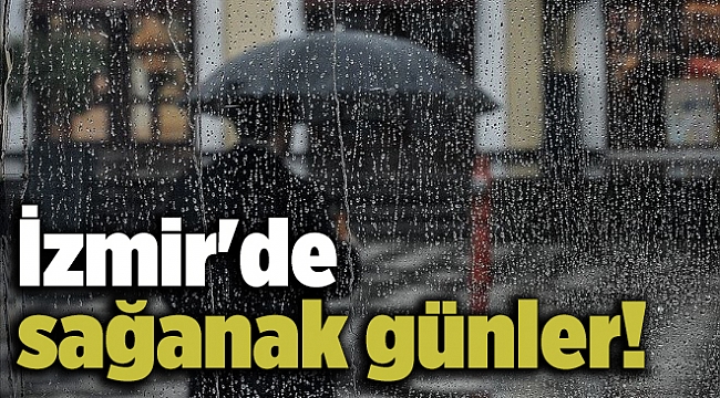 İzmir&#039;de sağanak günler!