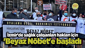 İzmir'de sağlık çalışanları hakları için 'Beyaz Nöbet'e başladı
