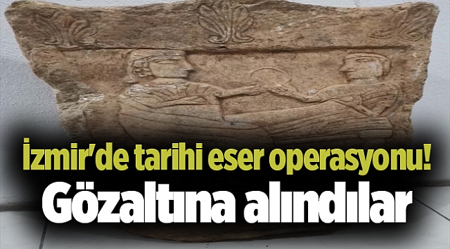 İzmir&#039;de tarihi eser operasyonu! Gözaltına alındılar