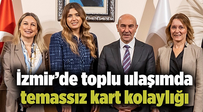 İzmir’de toplu ulaşımda temassız kart kolaylığı
