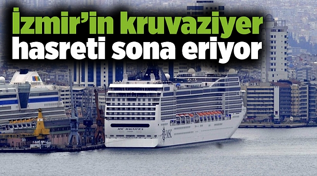 İzmir’in kruvaziyer hasreti sona eriyor