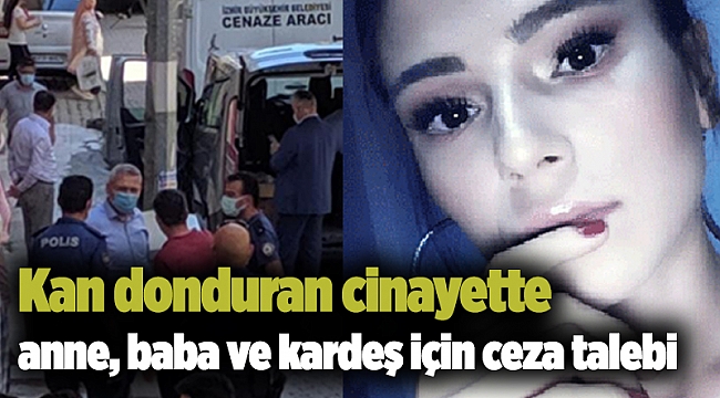 Kan donduran cinayette anne, baba ve kardeş için ceza talebi