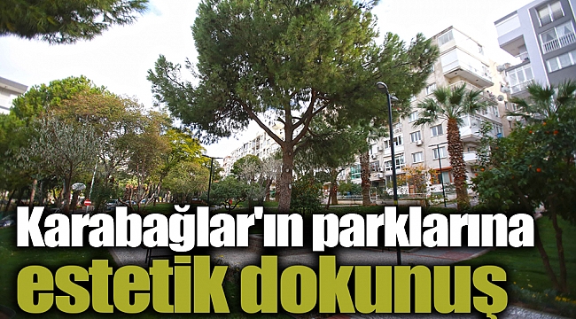 Karabağlar'ın parklarına estetik dokunuş