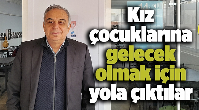 Kız çocuklarına gelecek olmak için yola çıktılar