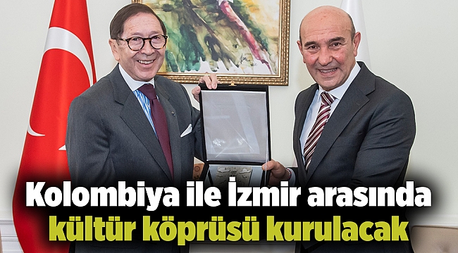 Kolombiya ile İzmir arasında kültür köprüsü kurulacak