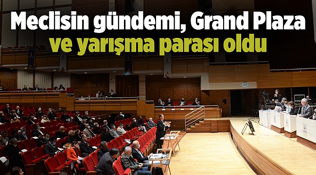 Meclisin gündemi, Grand Plaza ve yarışma parası oldu