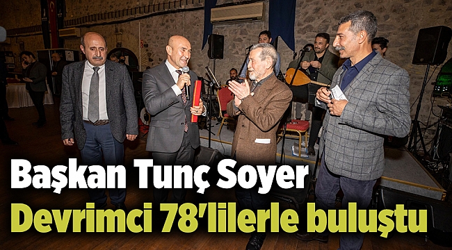 Tunç Soyer Devrimci 78'lilerle buluştu