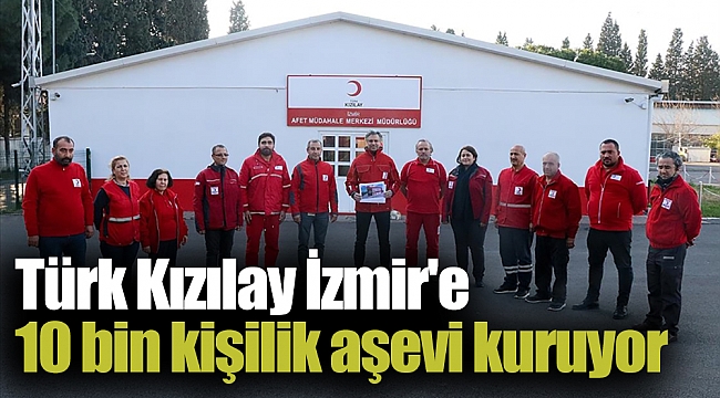 Türk Kızılay İzmir'e 10 bin kişilik aşevi kuruyor