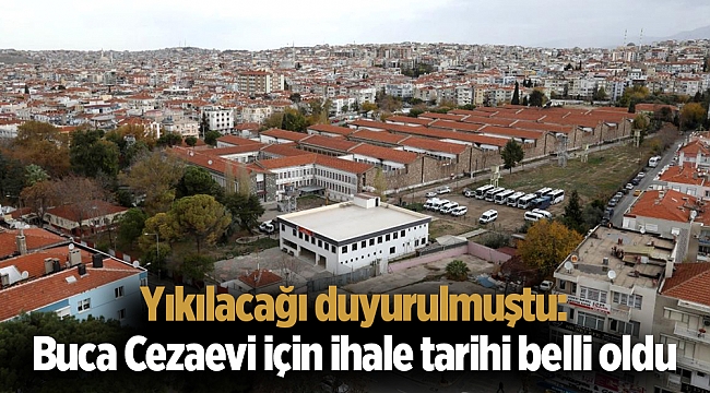 Yıkılacağı duyurulmuştu: Buca Cezaevi için ihale tarihi belli oldu