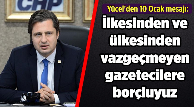 Yücel'den 10 Ocak mesajı: İlkesinden ve ülkesinden vazgeçmeyen gazetecilere borçluyuz