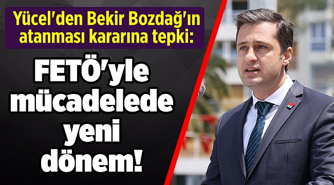Yücel'den Bekir Bozdağ'ın atanması kararına tepki: FETÖ'yle mücadelede yeni dönem!