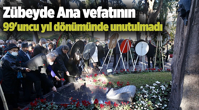 Zübeyde Ana vefatının 99'uncu yıl dönümünde unutulmadı