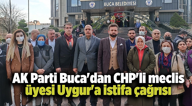 AK Parti Buca'dan CHP'li meclis üyesi Uygur'a istifa çağrısı
