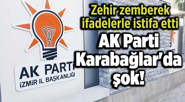 AK Parti Karabağlar'da şok! Zehir zemberek ifadelerle istifa etti